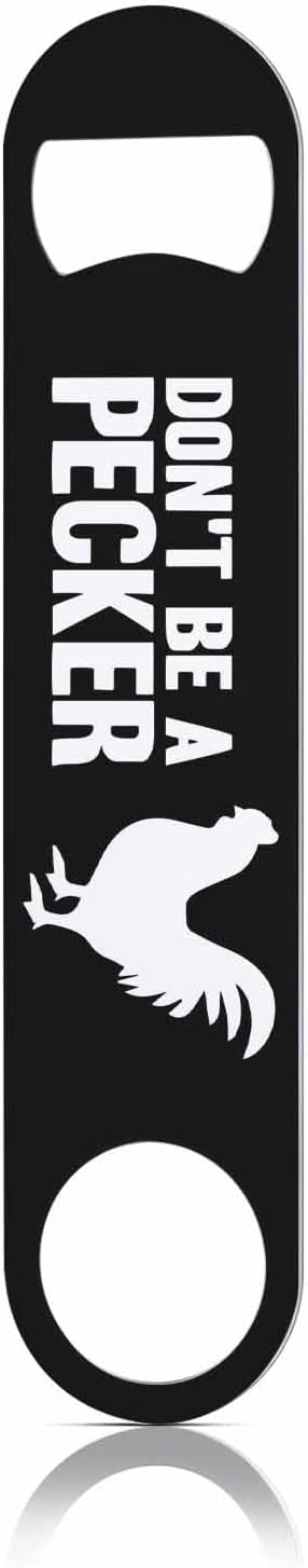 Don't Be A Pecker Stainless Steel Bottle Opener Funny Chicken Sayings Flat Beer Bottle Opener Keychain for Home Kitchen Bar Restaurant Party Birthday Gift